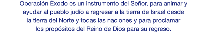 Operaci n xodo es un instrumento del Se or, para animar y ayudar al pueblo jud o a regresar a la tierra de Israel de...