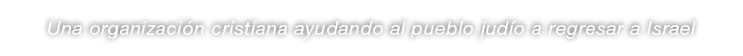 Una organizaci n cristiana ayudando al pueblo jud o a regresar a Israel