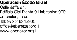 Operaci n xodo Israel Calle Jaffa 97, Edificio Clal Planta 9 Habitaci n 909 Jerusal n, Israel Tel: 972 2 6243905 off...