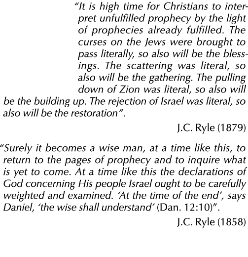  It is high time for Christians to interpret unfulfilled prophecy by the light of prophecies already fulfilled  The c   