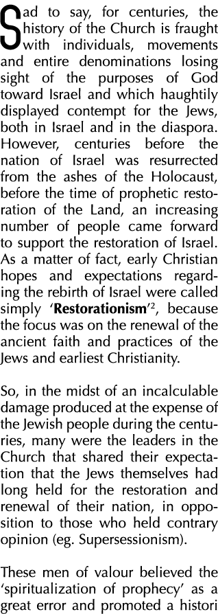 Sad to say, for centuries, the history of the Church is fraught with individuals, movements and entire denominations    