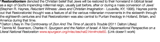 2 Restorationism denoted the Christian belief that Jews will be restored to their homeland in biblical Israel as a si   