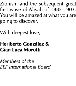 Zionism and the subsequent great first wave of Aliyah of 1882-1903  You will be amazed at what you are going to disco   
