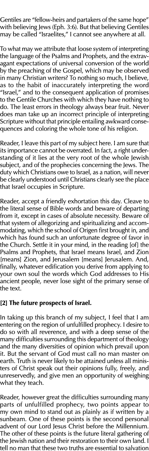 Gentiles are  fellow- heirs and partakers of the same hope  with believing Jews (Eph  3:6)  But that believing Gentil   