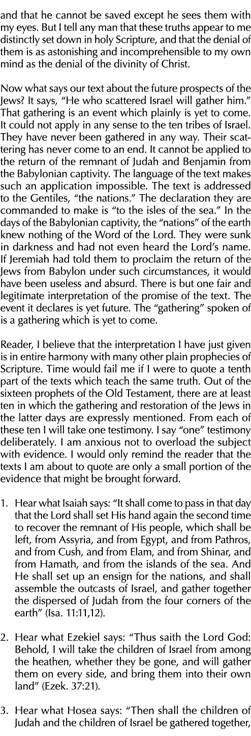 and that he cannot be saved except he sees them with my eyes  But I tell any man that these truths appear to me disti   
