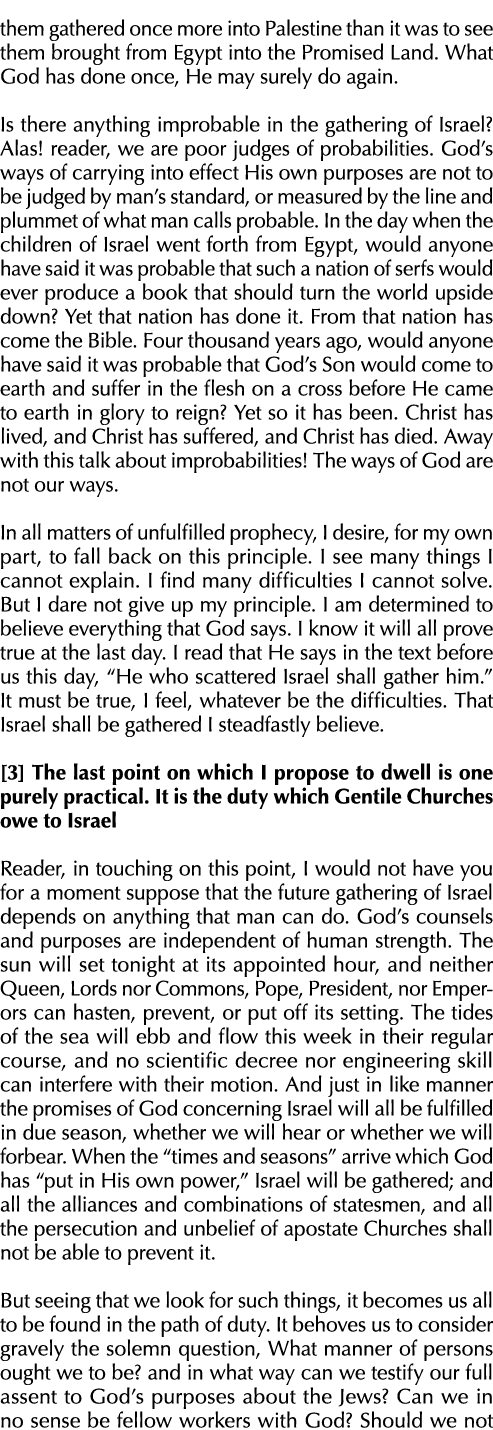 them gathered once more into Palestine than it was to see them brought from Egypt into the Promised Land  What God ha   