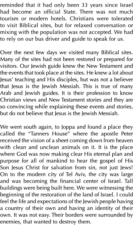reminded that it had only been 33 years since Israel had become an official State  There was not much tourism or mode   