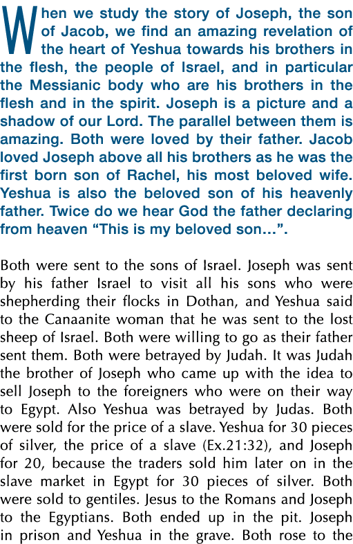 When we study the story of Joseph, the son of Jacob, we find an amazing revelation of the heart of Yeshua towards his   