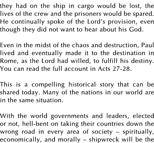 they had on the ship in cargo would be lost, the lives of the crew and the prisoners would be spared  He continually    