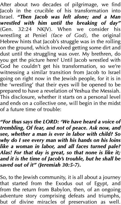 After about two decades of pilgrimage, we find Jacob in the crucible of his transformation into Israel. “Then Jacob w...