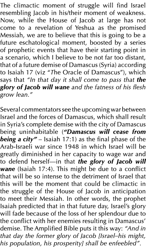 The climactic moment of struggle will find Israel resembling Jacob in his/their moment of weakness. Now, while the Ho...
