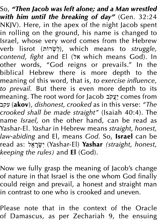 So, “Then Jacob was left alone; and a Man wrestled with him until the breaking of day” (Gen. 32:24 NKJV). Here, in th...