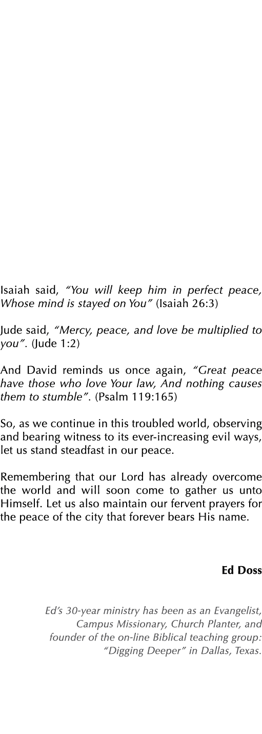 Isaiah said, “You will keep him in perfect peace, Whose mind is stayed on You” (Isaiah 26:3) Jude said, “Mercy, peace...