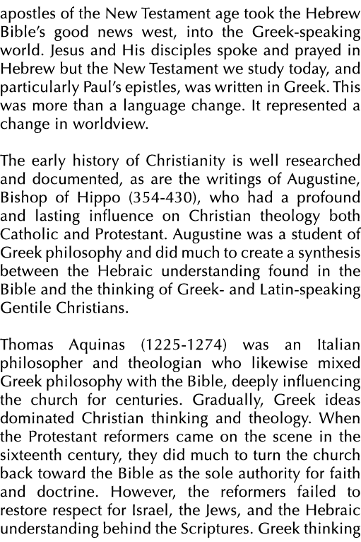 apostles of the New Testament age took the Hebrew Bible’s good news west, into the Greek speaking world. Jesus and Hi...