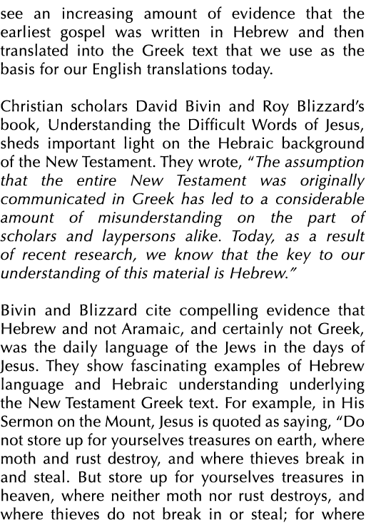 see an increasing amount of evidence that the earliest gospel was written in Hebrew and then translated into the Gree...