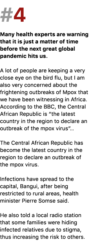 #4 Many health experts are warning that it is just a matter of time before the next great global pandemic hits us. A ...