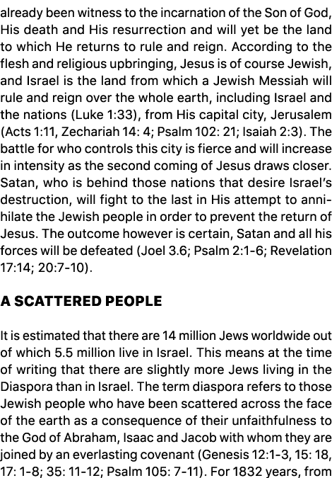 already been witness to the incarnation of the Son of God, His death and His resurrection and will yet be the land to...