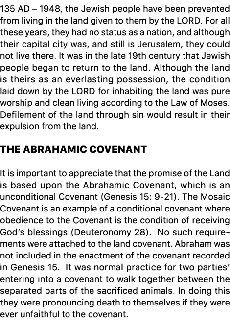 135 AD – 1948, the Jewish people have been prevented from living in the land given to them by the LORD. For all these...