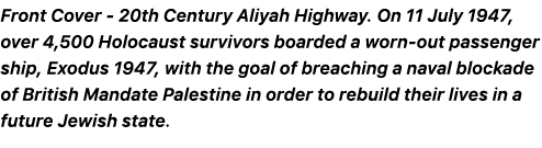 Front Cover 20th Century Aliyah Highway. On 11 July 1947, over 4,500 Holocaust survivors boarded a worn out passenger...