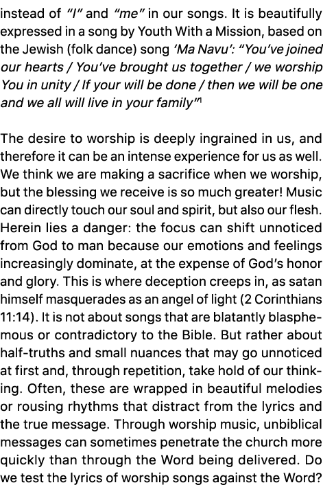 instead of “I” and “me” in our songs. It is beautifully expressed in a song by Youth With a Mission, based on the Jew...