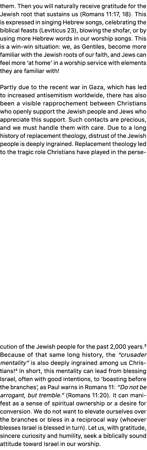 them. Then you will naturally receive gratitude for the Jewish root that sustains us (Romans 11:17, 18). This is expr...