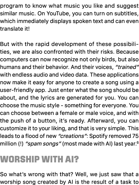 program to know what music you like and suggest similar music. On YouTube, you can turn on subtitles, which immediate...