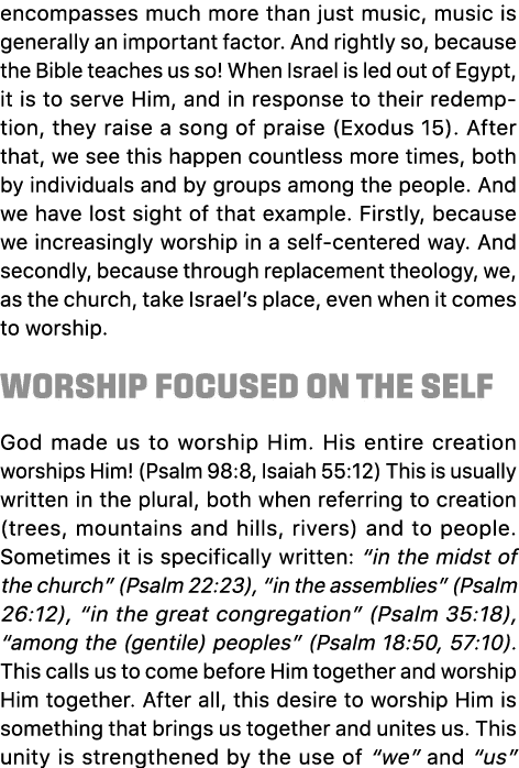 encompasses much more than just music, music is generally an important factor. And rightly so, because the Bible teac...