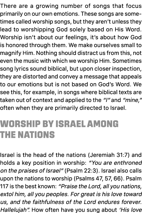 There are a growing number of songs that focus primarily on our own emotions. These songs are sometimes called worshi...