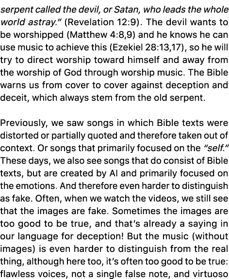 serpent called the devil, or Satan, who leads the whole world astray.” (Revelation 12:9). The devil wants to be worsh...