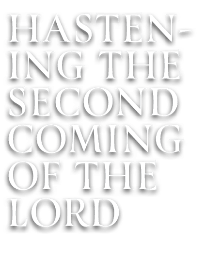 Hastening the second coming of the Lord