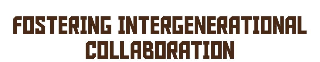  Fostering Intergenerational Collaboration 