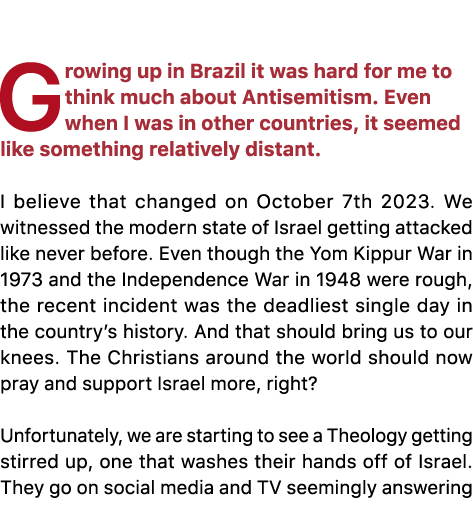  Growing up in Brazil it was hard for me to think much about Antisemitism. Even when I was in other countries, it see...