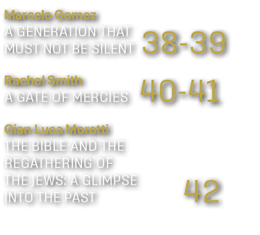 Marcelo Gomez A Generation that must not BE SILENT 38 39 Rachel Smith A GATE OF MERCIES 40 41 Gian Luca Morotti THE B...