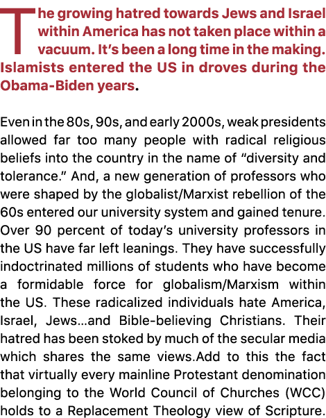 T he growing hatred towards Jews and Israel within America has not taken place within a vacuum. It’s been a long time...