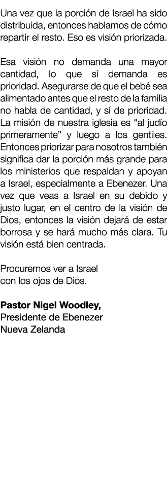 Una vez que la porci n de Israel ha sido distribuida, entonces hablamos de c mo repartir el resto. Eso es visi n prio...