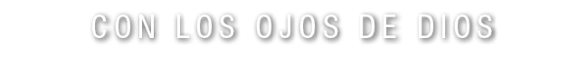 con los ojos de dios